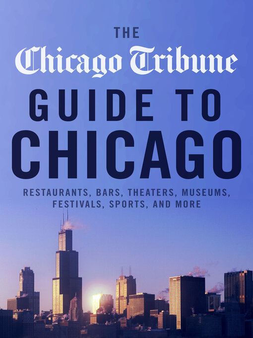 Title details for The Chicago Tribune Guide to Chicago by Chicago Tribune - Wait list